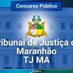SAIU Concurso TJ MA 2024: NOVO Edital com VAGAS de até R$ 9 MIL!