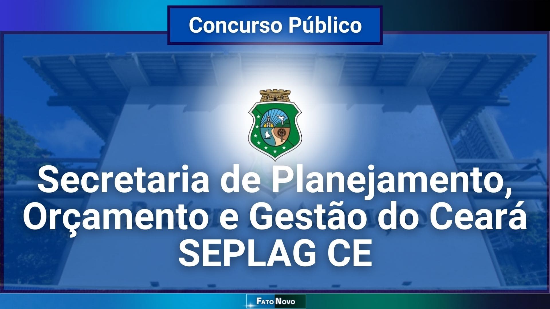 Concurso SEPLAG CE 2024 publicado: EDITAL com salário de R$ 14.385,97!