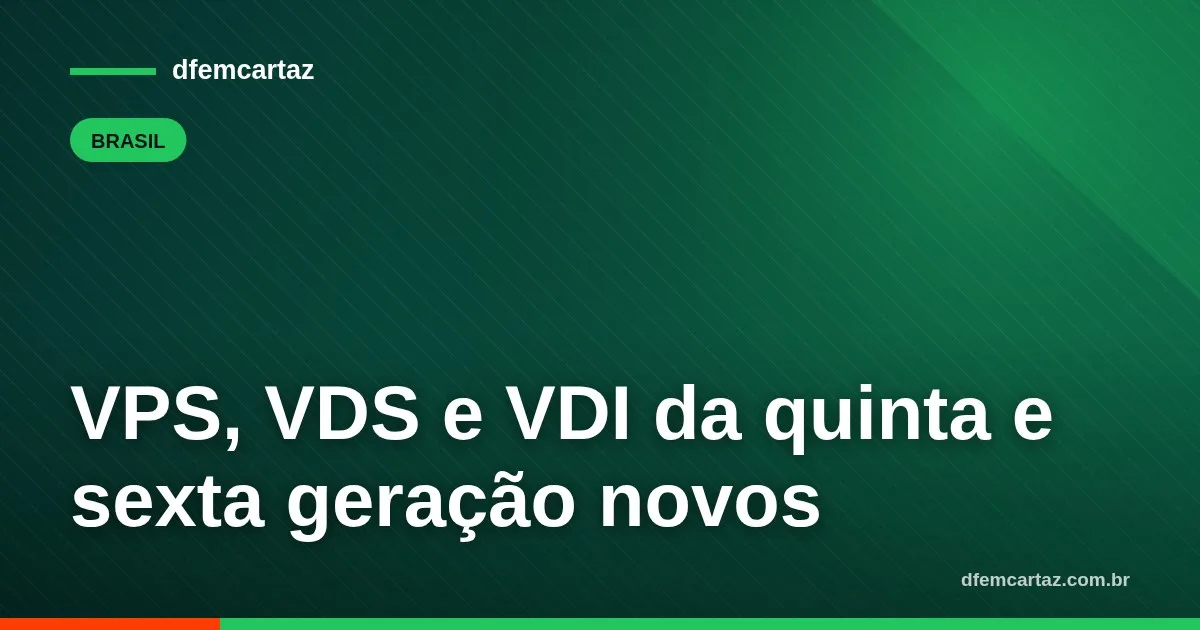 VPS, VDS e VDI da quinta e sexta geração novos