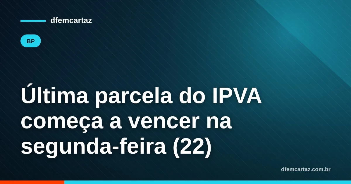 Última parcela do IPVA começa a vencer na segunda-feira (22)