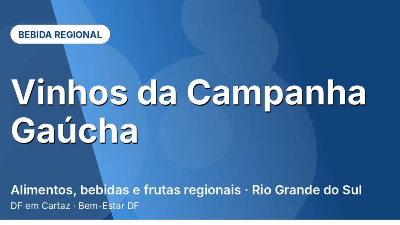Vinhos da Campanha Gaúcha: o vinho dos campos do pampa